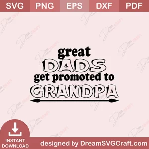 Great Dads Get Promoted To Grandpa SVG