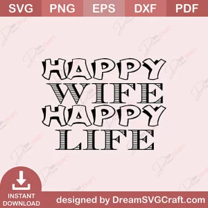 Happy Wife Happy Life SVG