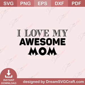 I Love Me Awesome Mom SVG