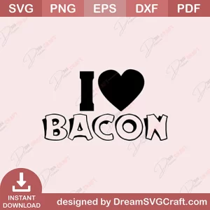 I Love Bacon SVG