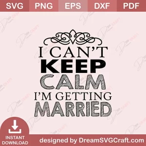 I Cant Keep Clam I Am Going To Be A Married SVG