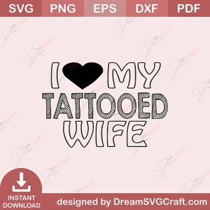 I Love My Tattooed Wife SVG