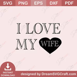 I Love My Wife SVG