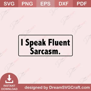 I Speak Fluent Sarcasm SVG