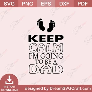 Keep Clam I Am Going To Be A Dad SVG