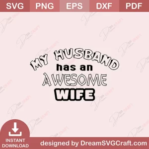My Husband Has An Awesome Wife SVG