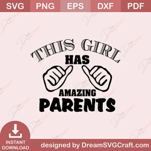 This Girl Has Amazing Parents SVG