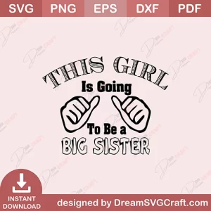 This Girl Is Going To Be A Big Sister SVG