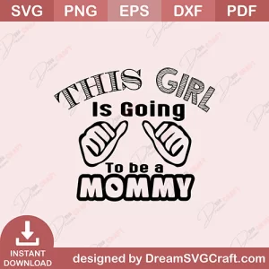 This Girl Is Going To Be A Mommy SVG
