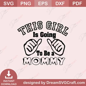 This Girl Is Going To Be A Mommy SVG