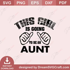 This Girl Is Going To Be A Aunt SVG