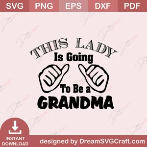 This Lady Is Going To Be A Grandma SVG