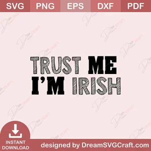 Trust Me I Am Irish SVG