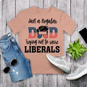 Humorous 'Just A Regular Dad Trying Not To Raise Liberals' SVG - Unique Father's Day Gift