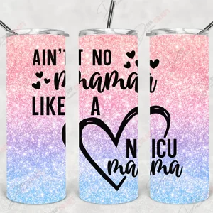 Ain't No Mama Like a NICU Mama SVG - Heartwarming SVG Designs