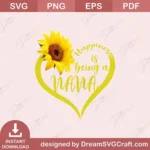 Happiness Is Being a Nana Sunflower SVG–