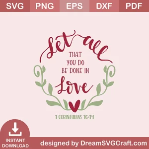 Let All That You Do Be Done In Love SVG