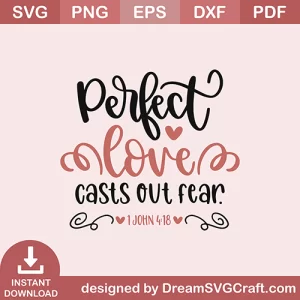 Perfect Love Casts Out Fear SVG