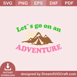 Lets Go On An Adventure SVG