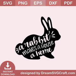 A Rabbit Makes A House A Home SVG