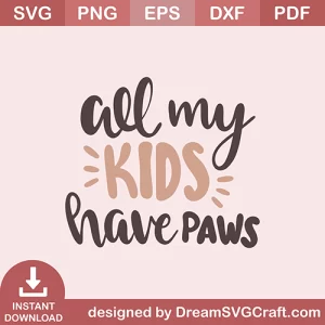 All My Kids Have Paws SVG