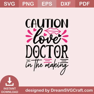 Caution Love Doctore In The Making SVG