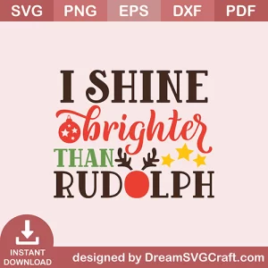 I Shine Bright Than Rudolph SVG