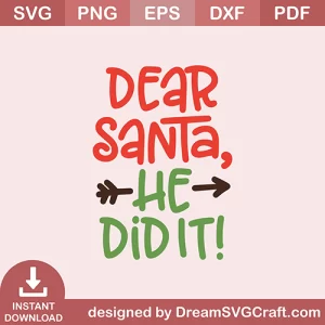 Dear santa He Did It SVG