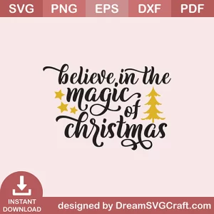 Believe In The Magic of Christmas SVG