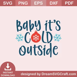 Baby Its Cold Outside SVG