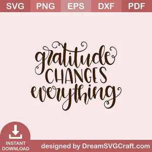 Gratiitude Changes Everything SVG