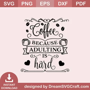 Coffee Because Adulting SVG