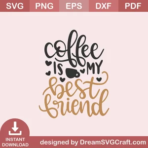 Coffee Is My Best Friend SVG