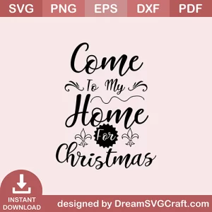 Come To My Home For Christmas SVG