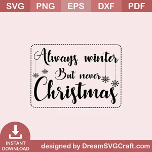 Always Winter But Never Christmas SVG