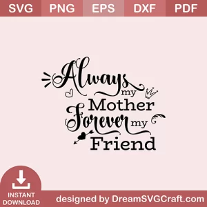Always My Mother Forever My Friend SVG