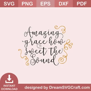 Amazing Grace How Sweet The Sound SVG