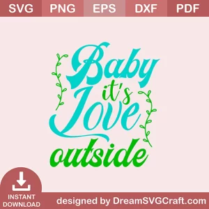 Baby Its Love Outside SVG