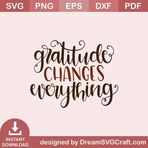 Gratitude Changes Everythings SVG
