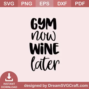 Gym Now Wine Later SVG