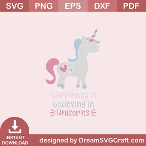Happiness Is Believing In Unicorns SVG