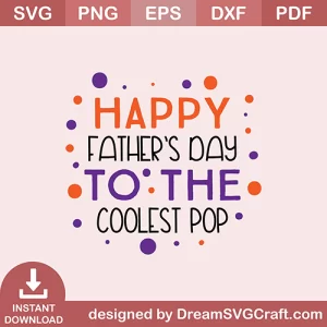 Happy Fathers Day To The Coolest Pop SVG
