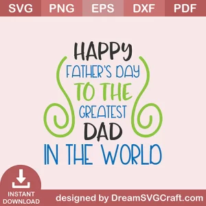 Happy Fathers Day Greatest Dad SVG