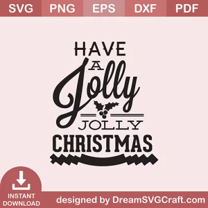 Have A Jolly Jolly Christmas SVG