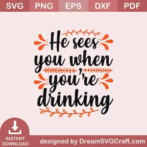 He Sees You When Youre Drinking SVG