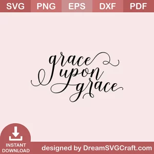 Grace Upon Grace SVG