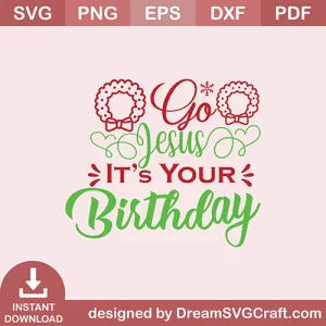 Go Jesus Its Your Birthday SVG