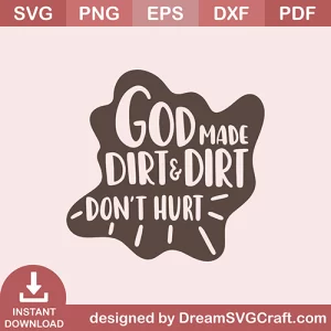 God Made Dirt And Dirt Dont Hurt SVG