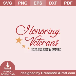 Honoring Veterans Past Paresent and Future SVG