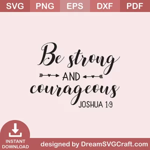 Be Strong And Courageous SVG
